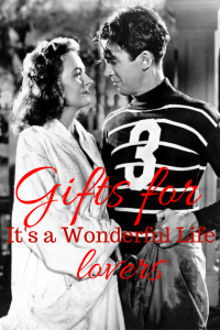 Gift ideas for "It's a Wonderful Life Fans"