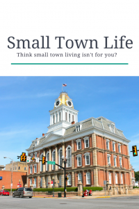 Don't knock small-town living before you try it.