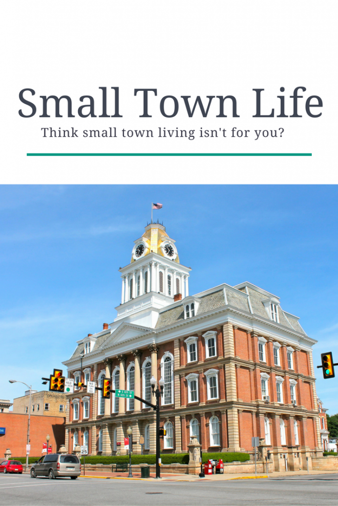 Don't knock small-town living before you try it. 